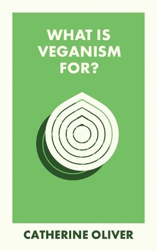 What Is Veganism For? Oliver Paperback Bristol University Press 9781529234329