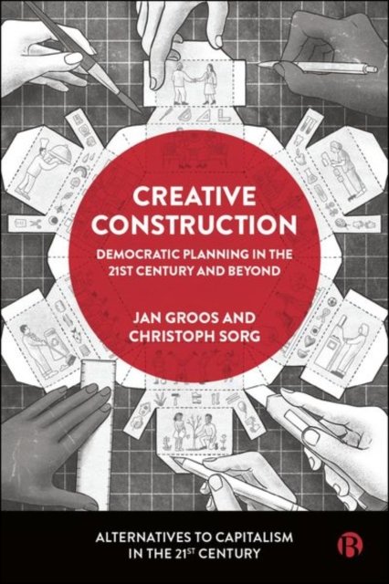 Creative Construction – Democratic Planning in the  21st Century and Beyond