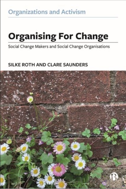 Organising for Change – Social Change Makers and Social Change Organisations