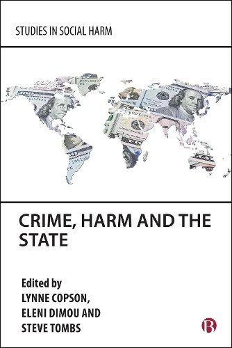 Crime, Harm and the State Copson Dimou Tombs Hardback Bristol University Press