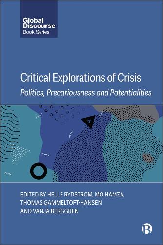 Critical Explorations of Crisis Politics, Precariousness and Potentialities