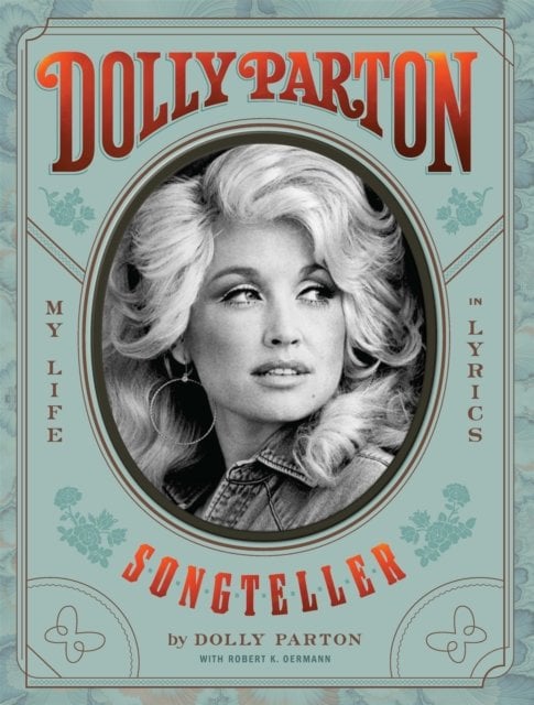 Dolly Parton, Songteller: The ultimate celebration of the life and lyrics of country music legend Dolly Parton