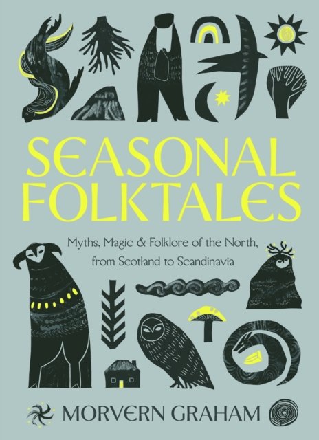 Seasonal Folktales: Myths, Magic & Folklore of the North, from Scotland to Scandinavia cover