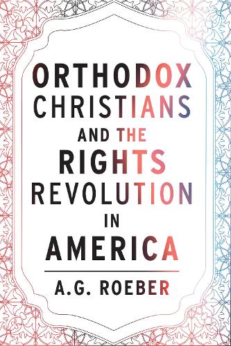 Orthodox Christians and the Rights Revolution in America Roeber Paperback