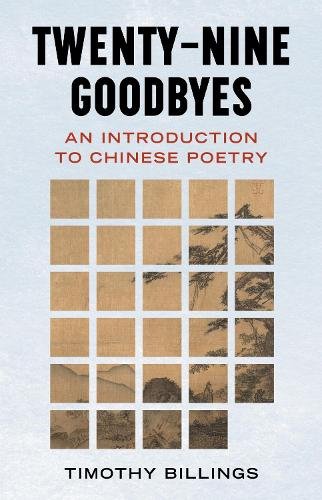 Twenty–Nine Goodbyes – An Introduction to Chinese Poetry Billings Hardback