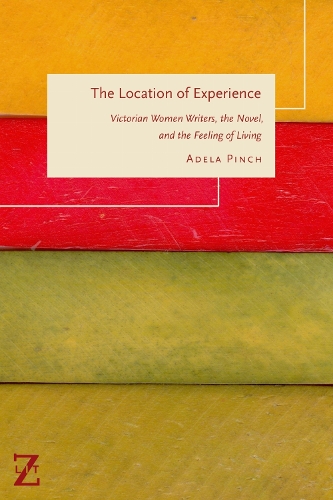 The Location of Experience – Victorian Women Writers, the Novel, and the Feelin…
