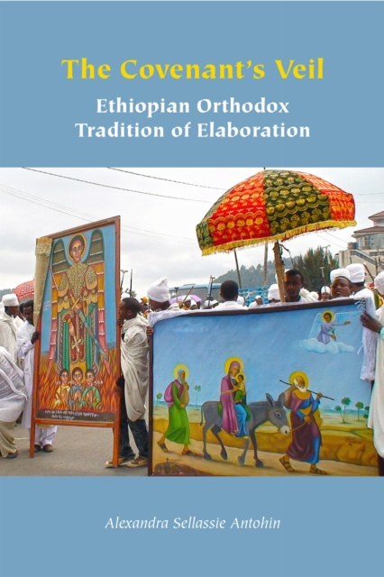 The Covenant`s Veil – Ethiopian Orthodox Tradition of Elaboration Antohin