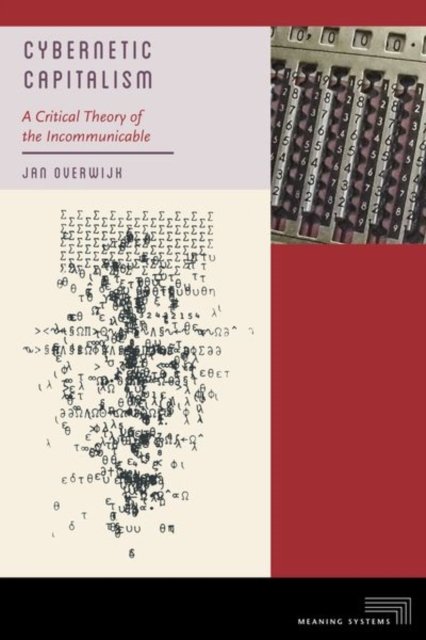 Cybernetic Capitalism – A Critical Theory of the Incommunicable Overwijk