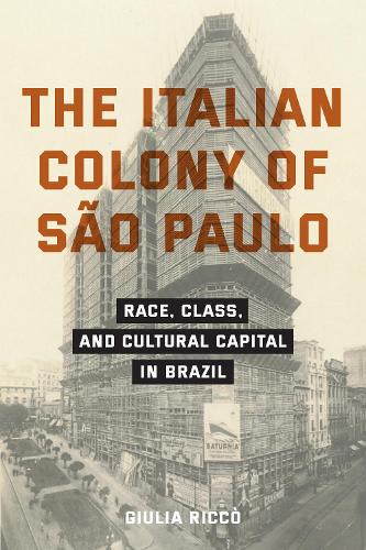 The Italian Colony of São Paulo – Race, Class, and Cultural Capital in Brazil