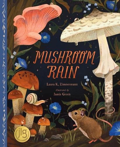 Front cover of Mushroom Rain by Laura K. Zimmermann, illustrated by Jamie Green