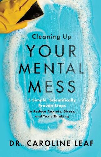 Cleaning Up Your Mental Mess – 5 Simple, Scientifically Proven Steps to Reduce …
