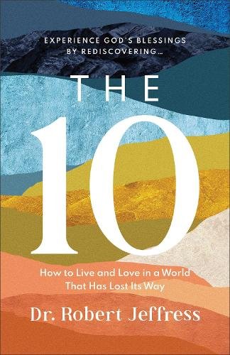 The 10 – How to Live and Love in a World That Has Lost Its Way Jeffress Hardback