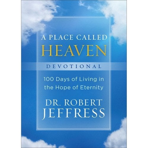 A Place Called Heaven Devotional – 100 Days of Living in the Hope of Eternity