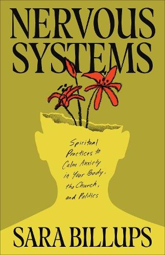 Nervous Systems – Spiritual Practices to Calm Anxiety in Your Body, the Church,…