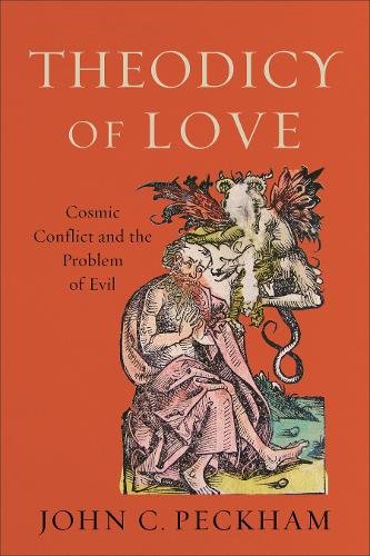 Theodicy of Love – Cosmic Conflict and the Problem of Evil Peckham Paperback
