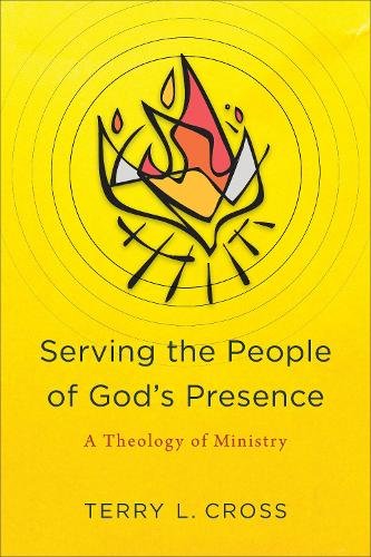 Serving the People of God`s Presence – A Theology of Ministry Cross Paperback