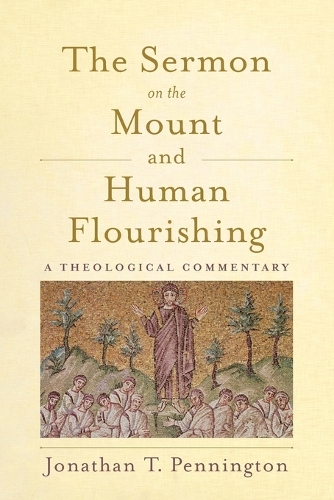 The Sermon on the Mount and Human Flourishing – A Theological Commentary
