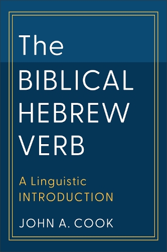 The Biblical Hebrew Verb – A Linguistic Introduction Cook Paperback