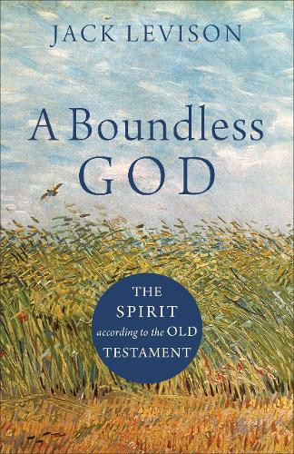 A Boundless God – The Spirit according to the Old Testament Levison Paperback