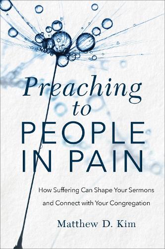 Preaching to People in Pain – How Suffering Can Shape Your Sermons and Connect …