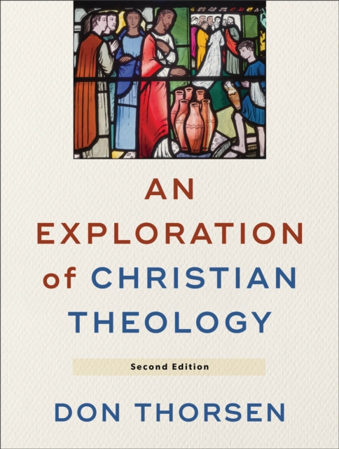 An Exploration of Christian Theology Thorsen Paperback 9781540961747