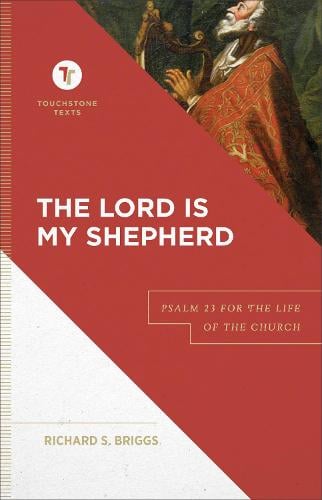 The Lord Is My Shepherd – Psalm 23 for the Life of the Church Briggs Chapman