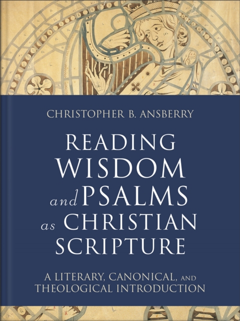 Reading Wisdom and Psalms as Christian Scripture – A Literary, Canonical, and T…