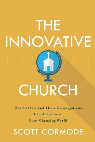 The Innovative Church – How Leaders and Their Congregations Can Adapt in an Eve…