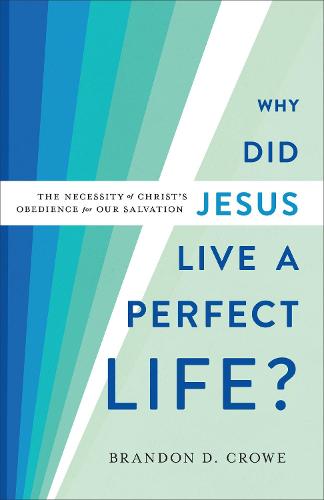 Why Did Jesus Live a Perfect Life? – The Necessity of Christ`s Obedience for Ou…