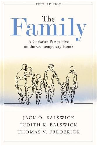 The Family – A Christian Perspective on the Contemporary Home Balswick Balswick