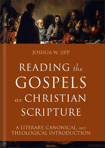 Reading the Gospels as Christian Scripture – A Literary, Canonical, and Theolog…