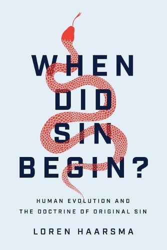 When Did Sin Begin? – Human Evolution and the Doctrine of Original Sin Haarsma