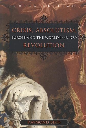Crisis, Absolutism, Revolution – Europe and the World, 1648–1789, third edition