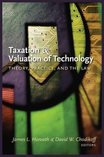 Taxation and Valuation of Technology – Theory, Practice, and the Law Horvath