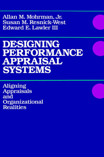 Designing Performance Appraisal Systems – Aligning  Appraisals & Organizational…