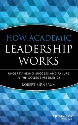 How Academic Leadership Works: Understanding Succe Success & Failure in the Col…