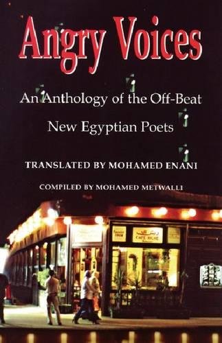 Angry Voices – An Anthology of the Off–Beat  New Egyptian Poets Enani Metwalli