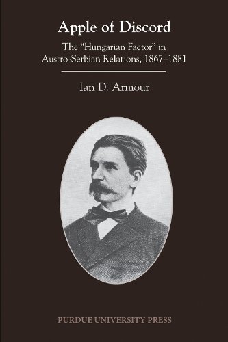 Apple of Discord – The ""Hungarian  Factor"" in  Austro–Serbian Relations,  1867–…
