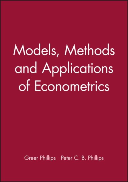 Models, Methods And Applications Of Econometrics Phillips Hardback 9781557861108