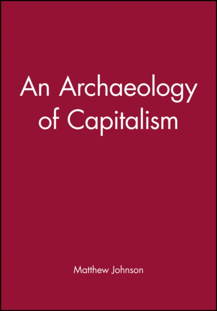 An Archaeology of Capitalism Johnson Paperback Wiley–Blackwell 9781557863485