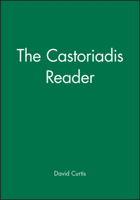 The Castoriadis Reader Curtis Hardback Wiley–Blackwell 9781557867032
