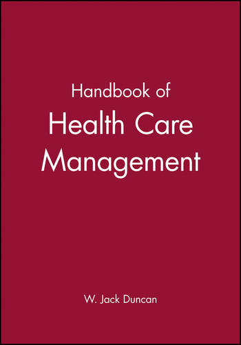 Handbook of Health Care Management Duncan Hardback Wiley–Blackwell 9781557868336