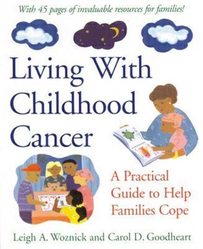 Living With Childhood Cancer – A Practical Guide to Help Families Cope Woznick