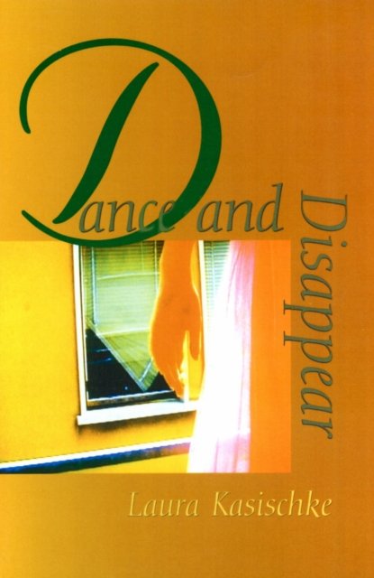 Dance and Disappear Kasischke Paperback MP–MAS Uni of Massachusetts