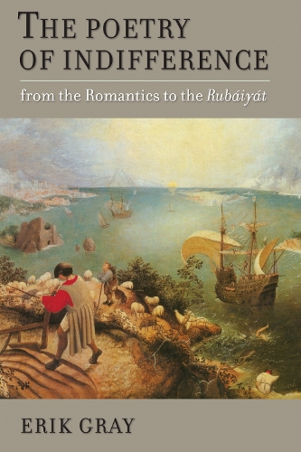 The Poetry of Indifference – From the Romantics to the Rubaiyat Gray Hardback