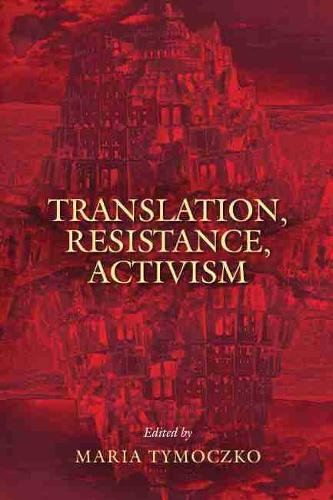 Translation, Resistance, Activism Tymoczko Paperback MP–MAS Uni of Massachusetts