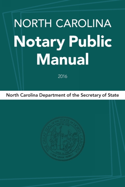 North Carolina Notary Public Manual, 2016 North Carolina Paperback 9781560118510