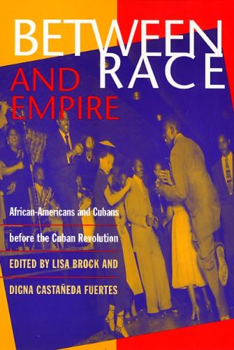 Between Race and Empire – African–Americans and Cubans before the Cuban Revolut…