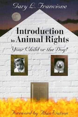 Introduction to Animal Rights – Your Child or the Dog? Francione Paperback