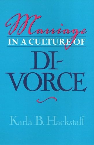 Marriage In A Culture Of Divorce Hackstaff Paperback John Wiley & Sons